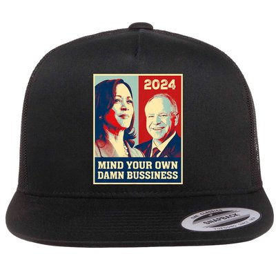 Mind Your Own Damn Business Funny Kamala Harris Tim Walz 2024 Flat Bill Trucker Hat