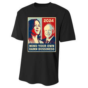 Mind Your Own Damn Business Funny Kamala Harris Tim Walz 2024 Performance Sprint T-Shirt