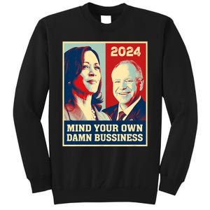 Mind Your Own Damn Business Funny Kamala Harris Tim Walz 2024 Tall Sweatshirt