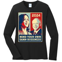 Mind Your Own Damn Business Funny Kamala Harris Tim Walz 2024 Ladies Long Sleeve Shirt