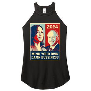 Mind Your Own Damn Business Funny Kamala Harris Tim Walz 2024 Women's Perfect Tri Rocker Tank