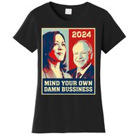 Mind Your Own Damn Business Funny Kamala Harris Tim Walz 2024 Women's T-Shirt