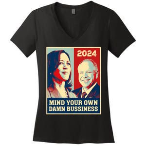 Mind Your Own Damn Business Funny Kamala Harris Tim Walz 2024 Women's V-Neck T-Shirt