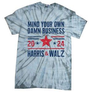 Mind Your Own Damn Business Kamala Harris Tim Walz Tie-Dye T-Shirt