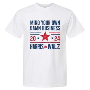 Mind Your Own Damn Business Kamala Harris Tim Walz Garment-Dyed Heavyweight T-Shirt