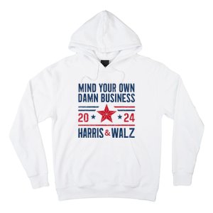 Mind Your Own Damn Business Kamala Harris Tim Walz Hoodie