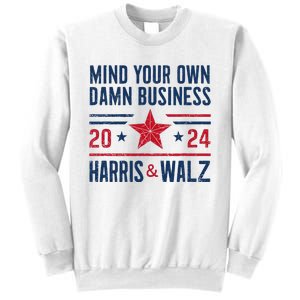 Mind Your Own Damn Business Kamala Harris Tim Walz Sweatshirt