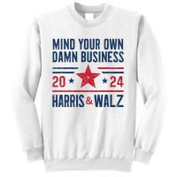 Mind Your Own Damn Business Kamala Harris Tim Walz Sweatshirt