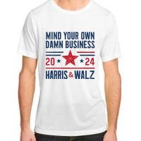 Mind Your Own Damn Business Kamala Harris Tim Walz Adult ChromaSoft Performance T-Shirt