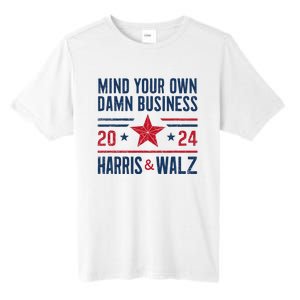 Mind Your Own Damn Business Kamala Harris Tim Walz Tall Fusion ChromaSoft Performance T-Shirt