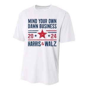 Mind Your Own Damn Business Kamala Harris Tim Walz Performance Sprint T-Shirt