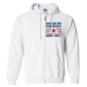 Mind Your Own Damn Business Kamala Harris Tim Walz Full Zip Hoodie