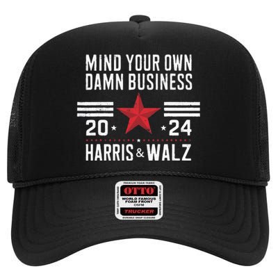 Mind Your Own Damn Business Kamala Harris Tim Walz High Crown Mesh Back Trucker Hat