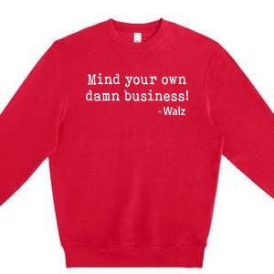 Mind Your Own Business Premium Crewneck Sweatshirt