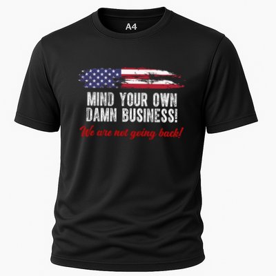 Mind Your Own Damn Business We Are Not Going Back Usa Vintage Performance Shirt