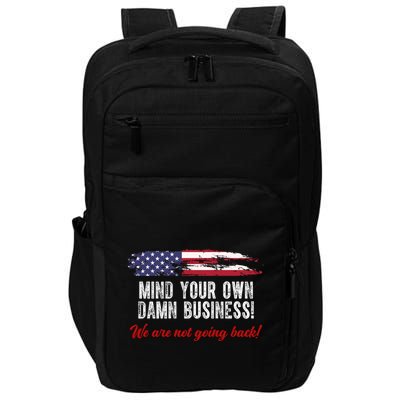 Mind Your Own Damn Business We Are Not Going Back Usa Vintage Impact Tech Backpack