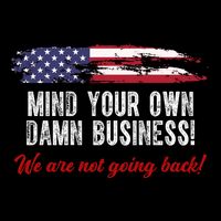 Mind Your Own Damn Business We Are Not Going Back Usa Vintage Button