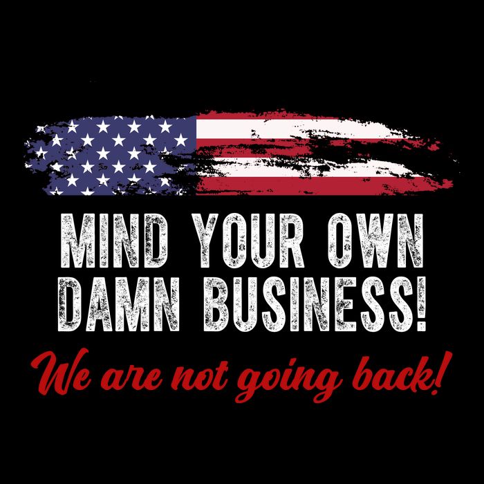 Mind Your Own Damn Business We Are Not Going Back Usa Vintage Button