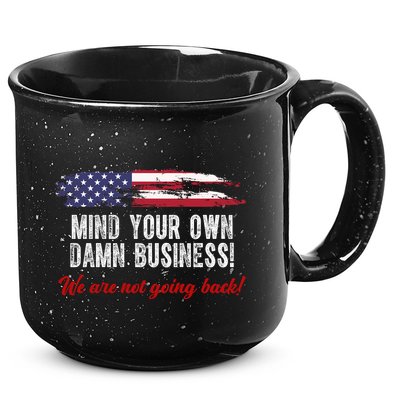 Mind Your Own Damn Business We Are Not Going Back Usa Vintage 15oz Campfire Ceramic Mug