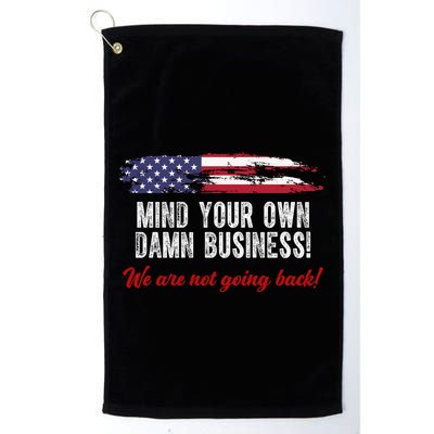 Mind Your Own Damn Business We Are Not Going Back Usa Vintage Golf Towel