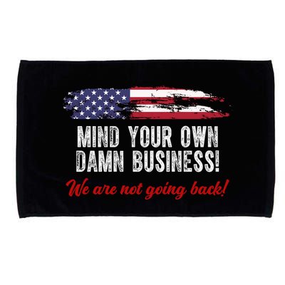 Mind Your Own Damn Business We Are Not Going Back Usa Vintage Microfiber Hand Towel