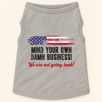 Mind Your Own Damn Business We Are Not Going Back Usa Vintage Doggie Tank