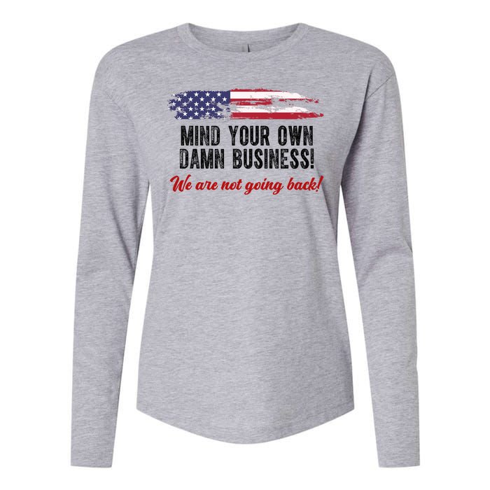 Mind Your Own Damn Business We Are Not Going Back Usa Vintage Womens Cotton Relaxed Long Sleeve T-Shirt