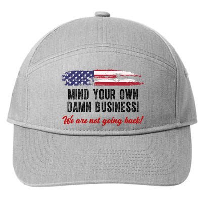 Mind Your Own Damn Business We Are Not Going Back Usa Vintage 7-Panel Snapback Hat