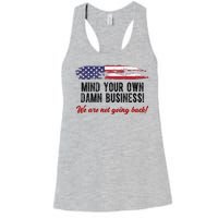 Mind Your Own Damn Business We Are Not Going Back Usa Vintage Women's Racerback Tank