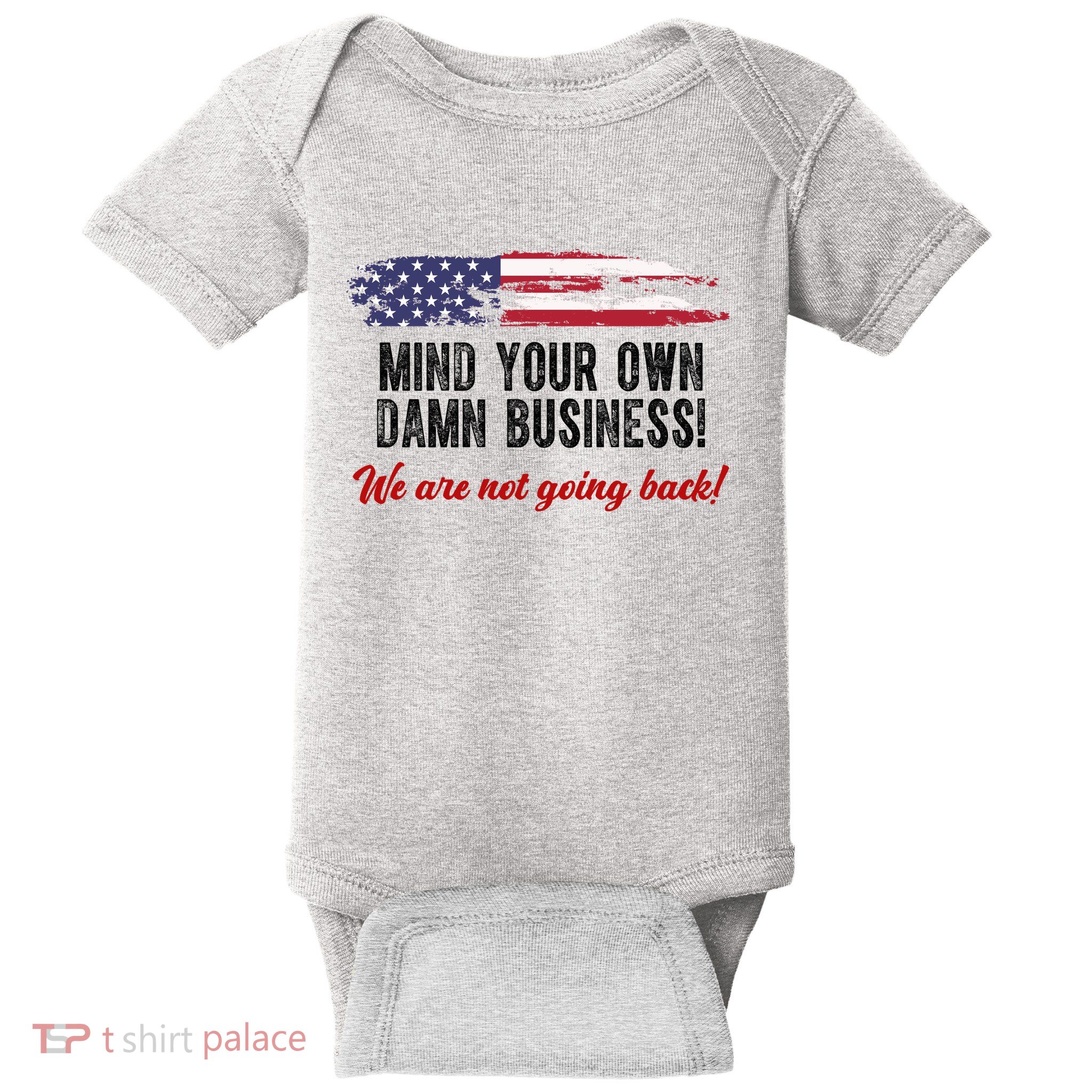 Mind Your Own Damn Business We Are Not Going Back Usa Vintage Baby Bodysuit