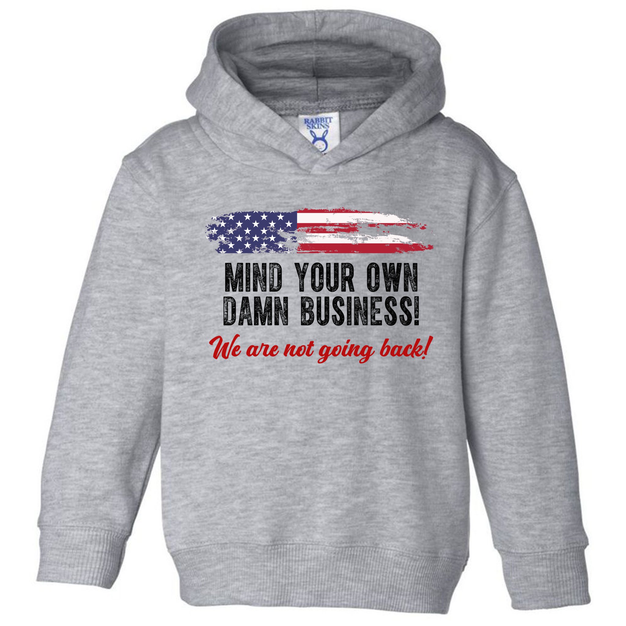 Mind Your Own Damn Business We Are Not Going Back Usa Vintage Toddler Hoodie