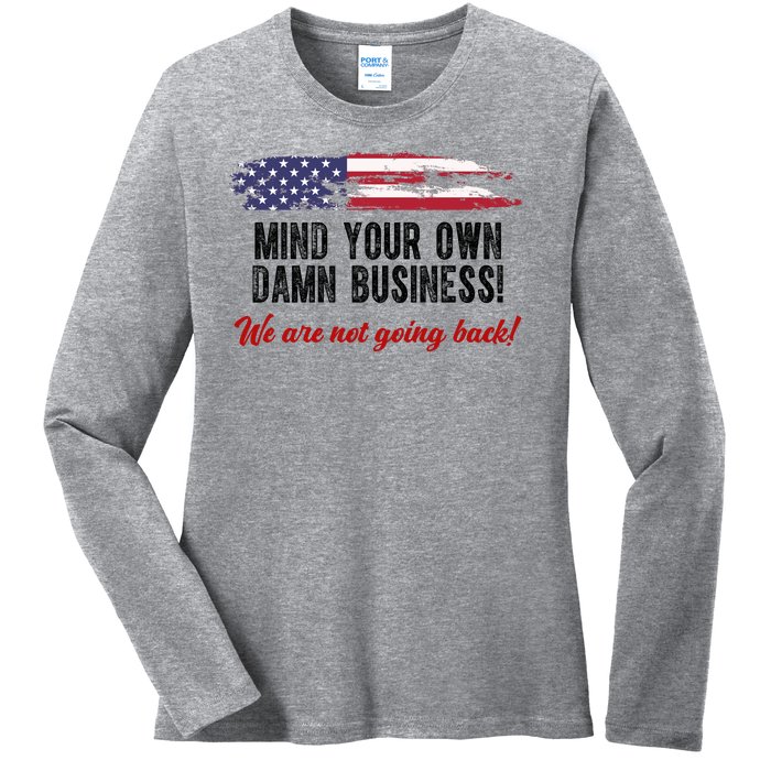 Mind Your Own Damn Business We Are Not Going Back Usa Vintage Ladies Long Sleeve Shirt