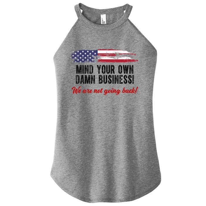 Mind Your Own Damn Business We Are Not Going Back Usa Vintage Women's Perfect Tri Rocker Tank