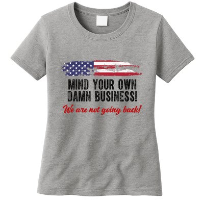 Mind Your Own Damn Business We Are Not Going Back Usa Vintage Womens T-Shirt