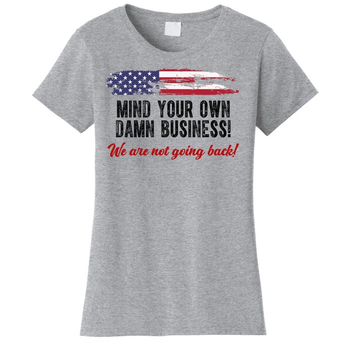 Mind Your Own Damn Business We Are Not Going Back Usa Vintage Women's T-Shirt