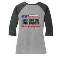 Mind Your Own Damn Business We Are Not Going Back Usa Vintage Women's Tri-Blend 3/4-Sleeve Raglan Shirt