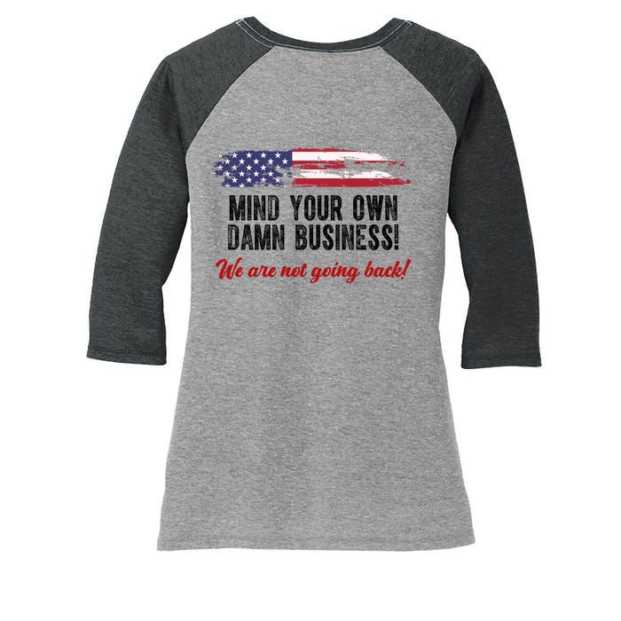 Mind Your Own Damn Business We Are Not Going Back Usa Vintage Women's Tri-Blend 3/4-Sleeve Raglan Shirt