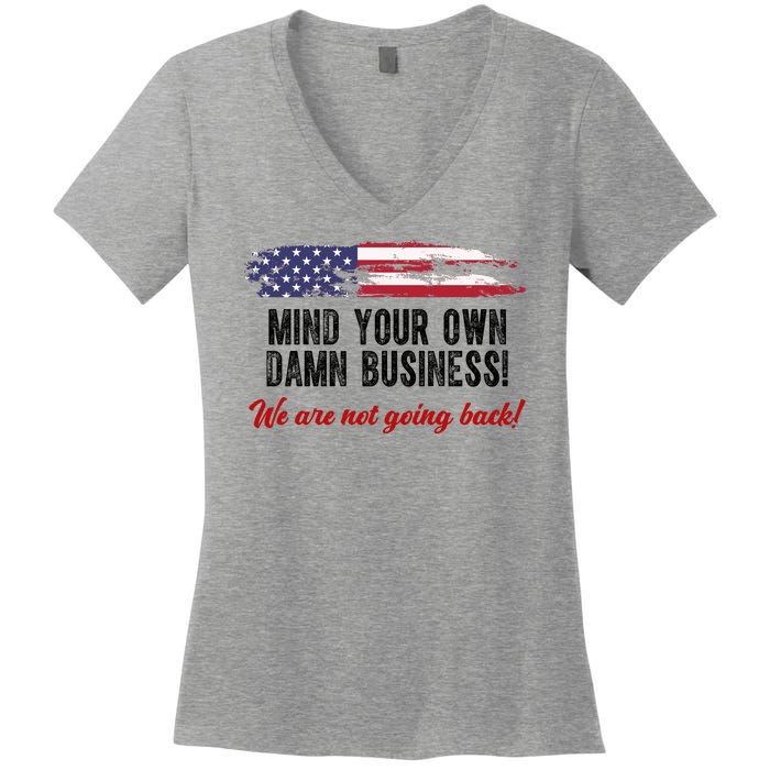 Mind Your Own Damn Business We Are Not Going Back Usa Vintage Women's V-Neck T-Shirt