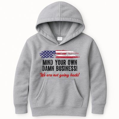 Mind Your Own Damn Business We Are Not Going Back Usa Vintage Kids Hoodie