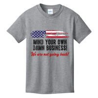 Mind Your Own Damn Business We Are Not Going Back Usa Vintage Kids T-Shirt