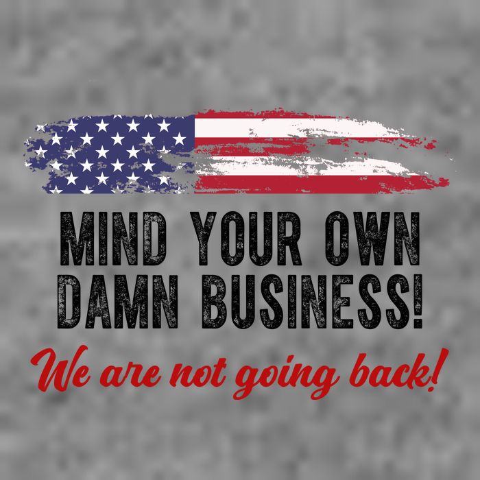 Mind Your Own Damn Business We Are Not Going Back Usa Vintage Kids T-Shirt