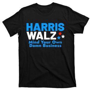 Mind Your Own Damn Business Funny Kamala Harris Tim Walz T-Shirt