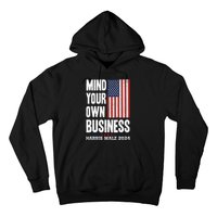 Mind Your Own Business Funny Harris Walz 24 Election Potus Hoodie