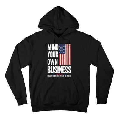 Mind Your Own Business Funny Harris Walz 24 Election Potus Hoodie