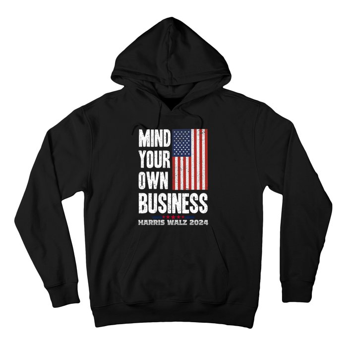 Mind Your Own Business Funny Harris Walz 24 Election Potus Hoodie