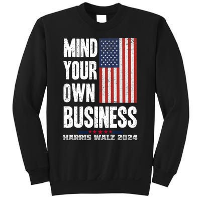 Mind Your Own Business Funny Harris Walz 24 Election Potus Sweatshirt