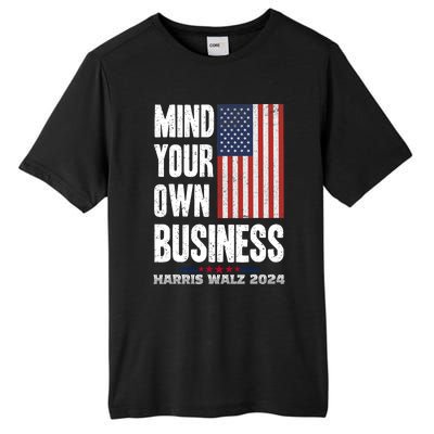 Mind Your Own Business Funny Harris Walz 24 Election Potus Tall Fusion ChromaSoft Performance T-Shirt