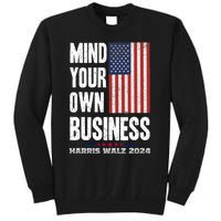 Mind Your Own Business Funny Harris Walz 24 Election Potus Tall Sweatshirt