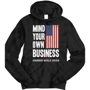 Mind Your Own Business Funny Harris Walz 24 Election Potus Tie Dye Hoodie