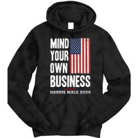 Mind Your Own Business Funny Harris Walz 24 Election Potus Tie Dye Hoodie